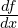 \frac{df}{dx}